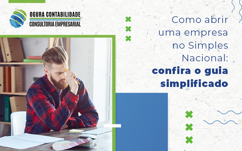 Como Abrir Uma Empresa No Simples Nacional Confira O Guia Simplificado Blog - Contabilidade no Paraíso - SP | Ogura Contabilidade